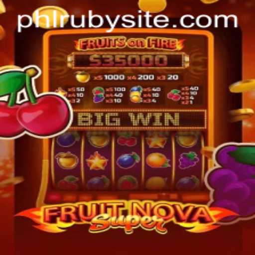 FruitNovaSuper: The Ultimate Gaming Experience with PHLRUBY